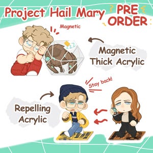 May include: A Project Hail Mary pre-order graphic featuring cartoon characters and items. One section shows a character with a magnetic thick acrylic item. Another section displays repelling acrylic items with characters and the text Stay back.