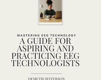 Mastering EEG Technology: A Guide for Aspiring and Practicing EEG Technologists