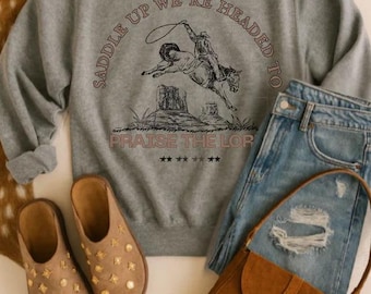 Saddle Up We're Headed to Praise the Lord Western Faith Sweatshirt