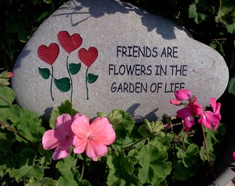 Friends are flowers...Engraved Stone for Garden