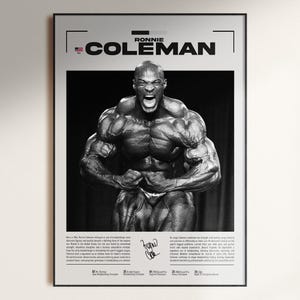 May include: Black and white framed poster featuring bodybuilder Ronnie Coleman. The poster includes the name "Ronnie Coleman" in bold letters, a black and white image of Coleman flexing, and text detailing his achievements.