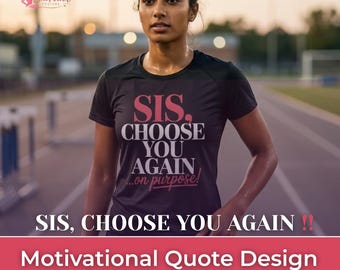 Sis Choose You Again On Purpose svg, Self Love Quote, Women Empowerment SVG, Motivational Cut File, Png DXF EPS, Cricut Silhouette