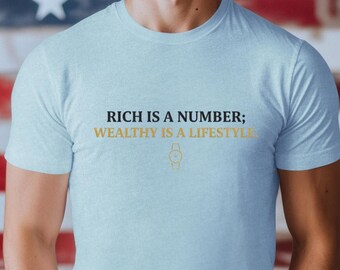 Camiseta motivacional: "Rico es un número, la riqueza es un estilo de vida".