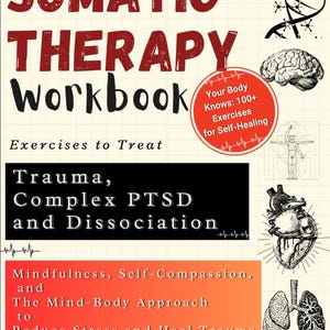 May include: A book cover with the title "SOMATIC THERAPY Workbook" in large red letters. The cover includes text about exercises to treat trauma, complex PTSD, and dissociation. Additional text reads "Your Body Knows: 100+ Exercises for Self-Healing."