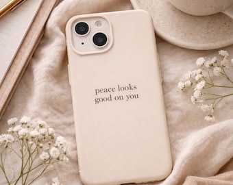 Peace Looks Good On You Phone Case, Minimal Beige iPhone Case | Soft Aesthetic Quote Case, Neutral Calm Cover