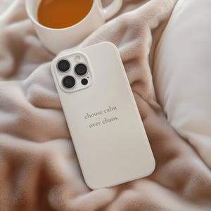 Choose Calm Over Chaos Phone Case, Minimal Beige iPhone Case | Soft Aesthetic Quote Case, Neutral Calm Cover image 1