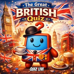 May include: A colourful illustration promoting "The Great British Quiz" shows a cartoon character in a bowler hat, holding a teacup. The background features Big Ben, a red phone box, and the London Eye, with Union Jack flags and the text "Quiz Live".