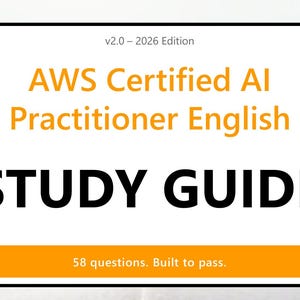 Peut inclure: Une couverture de guide d'étude rectangulaire avec un fond blanc et une bordure noire. Le texte indique v2.0 - 2026 Edition, AWS Certified AI Practitioner English, STUDY GUIDE, et 58 questions. Built to pass. Le texte est en noir et orange.