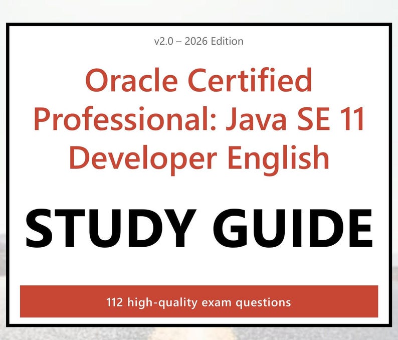Puede incluir: Una cubierta de gu&iacute;a de estudio rectangular con fondo blanco y borde negro. El texto dice v2.0 - 2026 Edition, Oracle Certified Professional: Java SE 11 Developer English, STUDY GUIDE y 112 high-quality exam questions en una barra roja.