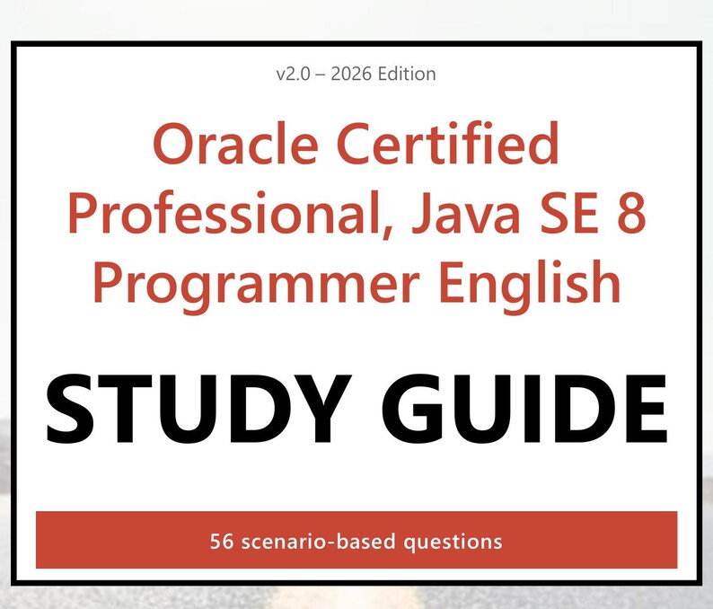 Puede incluir: Una cubierta rectangular de gu&iacute;a de estudio con fondo blanco y borde negro. El texto dice: v2.0 - 2026 Edition, Oracle Certified Professional, Java SE 8 Programmer English, STUDY GUIDE y 56 scenario-based questions en una franja roja.