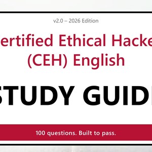 May include: A white study guide cover with a black border featuring the text v2.0 – 2026 Edition, Certified Ethical Hacker (CEH) English, STUDY GUIDE, and 100 questions. Built to pass. The text is in black and dark red on a white background.