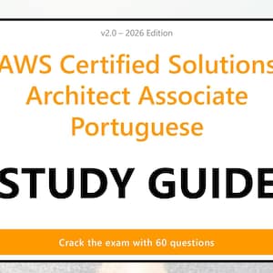 May include: A rectangular study guide cover with a white background and black border. The text reads v2.0 - 2026 Edition, AWS Certified Solutions Architect Associate Portuguese, STUDY GUIDE, and Crack the exam with 60 questions in orange and black.