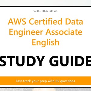 May include: A rectangular study guide cover with a white background and a black border. The text reads v2.0 – 2026 Edition, AWS Certified Data Engineer Associate English, STUDY GUIDE, and Fast-track your prep with 65 questions in orange and black.