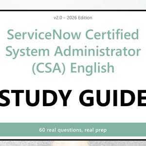 May include: A rectangular study guide cover with a white background and a black border. The text reads v2.0 - 2026 Edition, ServiceNow Certified System Administrator (CSA) English, STUDY GUIDE, and 60 real questions, real prep in a green bar.