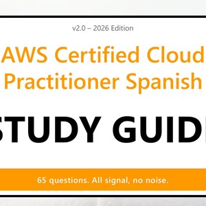 Puede incluir: Una portada de guía de estudio blanca con un borde negro que presenta el texto v2.0 – 2026 Edition, AWS Certified Cloud Practitioner Spanish, STUDY GUIDE y 65 questions. All signal, no noise. El texto aparece en fuentes naranjas y negras.