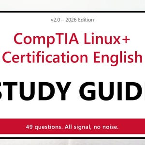 May include: A white study guide cover with a black border featuring the text v2.0 – 2026 Edition, CompTIA Linux+ Certification English, STUDY GUIDE, and a red horizontal bar at the bottom containing the text 49 questions. All signal, no noise.