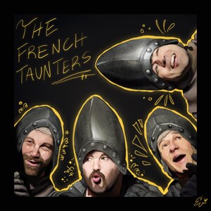 Puede incluir: Ilustración de cuatro hombres con cascos medievales, con el texto "The French Taunters" en amarillo. Los hombres tienen diversas expresiones, sobre un fondo negro.
