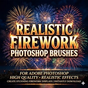 May include: A vibrant image showcasing a fireworks display with the text "REALISTIC FIREWORK PHOTOSHOP BRUSHES." The image also includes the text "FOR ADOBE PHOTOSHOP, HIGH QUALITY • REALISTIC EFFECTS, CREATE STUNNING FIREWORK DISPLAYS | INSTANTLY DOWNLOAD."