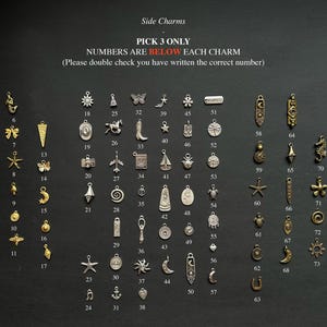 May include: A collection of small metal charms in gold and silver tones, arranged in columns with corresponding numbers from 1 to 79. The text reads: Side Charms, PICK 3 ONLY, NUMBERS ARE BELOW EACH CHARM, (Please double check you have written the correct number).