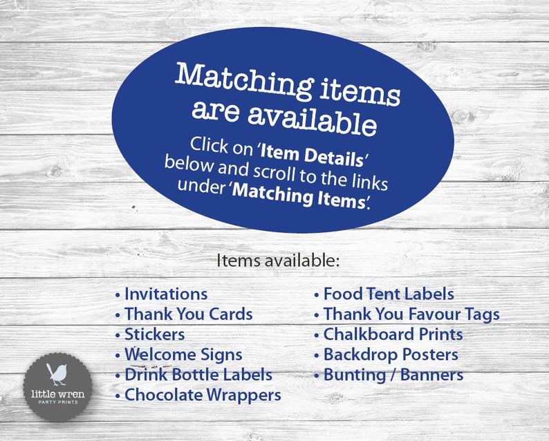 Peut inclure: Un cercle bleu avec du texte blanc qui dit "Matching items are available. Click on 'Item Details' below and scroll to the links under 'Matching Items.'" Une liste d'articles disponibles &agrave; l'achat est affich&eacute;e sous le cercle. Les articles comprennent des invitations, des cartes de remerciement, des autocollants, des pancartes de bienvenue, des &eacute;tiquettes pour bouteilles de boisson, des emballages de chocolat, des &eacute;tiquettes de tente alimentaire, des &eacute;tiquettes de faveur de remerciement, des impressions sur tableau noir, des affiches de fond et des banderoles/drapeaux.