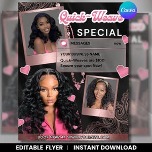 May include: A promotional flyer for Quick-Weaves, featuring images of women with long, curly hair. The design is black and rose gold, with pink hearts and text that reads "Quick-Weave SPECIAL". Includes the text "BOOK NOW AT WWW.YOURSITE.COM" and "EDITABLE FLYER | INSTANT DOWNLOAD".