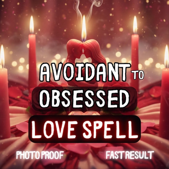 Avoidant to Obsessed Love Spell | Obsession Love Ritual | Bring Them Back | Attraction Casting