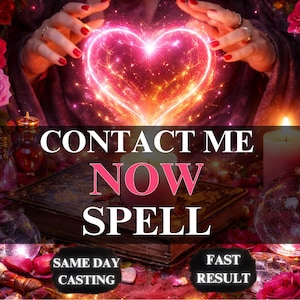 May include: A mystical image featuring a glowing heart-shaped energy field, with the text "CONTACT ME NOW SPELL." The image includes candles, a book, and the phrases "SAME DAY CASTING" and "FAST RESULT."