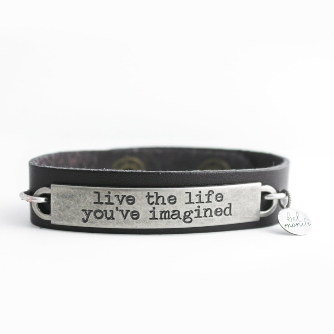 Life Quote, Live the Live You've Imagined, Inspirational Bracelet
