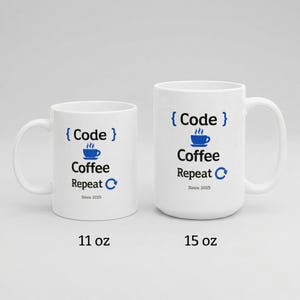 Side-by-side comparison of two white ceramic mugs showing the “Code Coffee Repeat” design and “Since 2015” personalization, labeled 11 oz and 15 oz on a clean neutral background.
