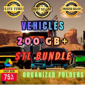 May include: An advertisement for a vehicle STL bundle. The image features a semi-truck, sports cars, and text that reads "VEHICLES 200 GB+ STL BUNDLE" with "75% OFF" and "ORGANIZED FOLDERS". There are also badges that say "BEST SELLER" and "TRUSTED SELLER".