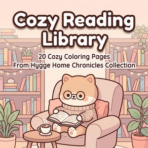 May include: A digital illustration titled Cozy Reading Library 20 Cozy Coloring Pages From Hygge Home Chronicles Collection featuring a cartoon cat wearing glasses, sitting in an armchair reading a book with a coffee cup on a small table.