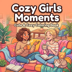 Puede incluir: Ilustración de la portada de un libro para colorear titulado "Cozy Girls Moments: Cute & Cozy Coloring Book." Dos chicas están sentadas en un sofá, sosteniendo tazas, con un gato cerca. La escena es cálida.