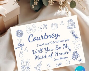 May include: A cream-colored card with blue text and illustrations. The card reads "Courtney, Will You Be My Maid of Honor?" with the text "I can't say 'I do' without you!" and "Love, Megan XOXO". Decorative drawings surround the text.
