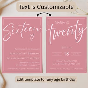 May include: Two pink birthday invitations with white text. One says "Sixteen" with a heart, the other says "Twenty." Both include event details like date, time, and location. The text "Text is Customizable" and "Edit template for any age birthday" are also visible.