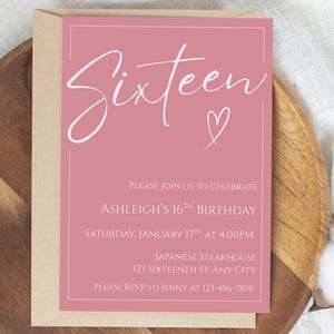 May include: A pink invitation card with the word "Sixteen" in cursive script and a heart symbol. The card includes details for Ashleigh's 16th birthday, including the date, time, and location: Japanese Steakhouse.