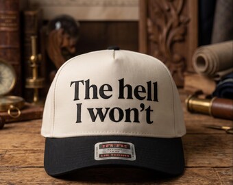 The Hell I Won't Embroidered Hat, Embroidered Sassy Statement Cap, Edgy Humor Gift