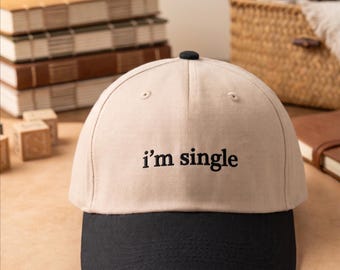 I'm Single Embroidered Hat, Embroidered Funny Dating Cap, Sassy Humor Gift For Friend