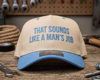 That Sounds Like A Man's Job Hat: Blue Embroidered Trucker Cap Funny Sarcastic Women's Hat