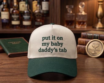 Put It On My Baby Daddy's Tab Embroidered Hat Funny Sarcastic Green Cream Trucker Cap