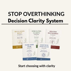 May include: A collection of five workbooks titled "Regulation Reset," "Strengths Clarity," "Discern Boundaries," "Name Your Fear," and "Align With Your Values." The text "Stop Overthinking Decision Clarity System" is at the top, with "Start choosing with clarity" at the bottom.