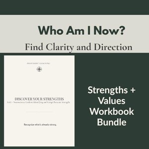 May include: A workbook bundle with the text "Who Am I Now? Find Clarity and Direction." The bundle includes a workbook titled "Discover Your Strengths" and a "Strengths + Values Workbook Bundle" title. The background is dark green and light gray.