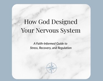 How God Designed Your Nervous System | Faith-Informed Guide to Stress, Recovery, and Emotional Regulation