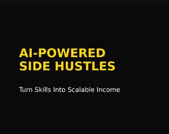 Ai Powered Side Hustles: Turn Skills Into Scalable Income