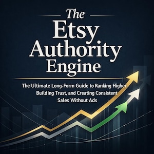 May include: Dark blue graphic with the title "The Etsy Authority Engine" in white. Below, the text reads "The Ultimate Long-Form Guide to Ranking Higher, Building Trust, and Creating Consistent Sales Without Ads." Arrows ascend.