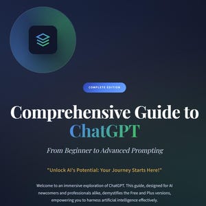 May include: A digital guide titled "Comprehensive Guide to ChatGPT" with the subtitle "From Beginner to Advanced Prompting." The cover features a gradient blue and green background with a circular graphic and the text "Unlock AI's Potential: Your Journey Starts Here!"