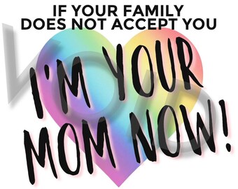 Si tu familia no te acepta, ¡ahora soy tu mamá! Cartel de apoyo/protesta del orgullo (SOLO ARCHIVO DIGITAL)