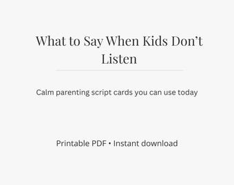 What to Say When Kids Don’t Listen – Calm Parenting Scripts (Printable PDF)
