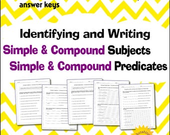 May include: A printable PDF educational resource featuring five worksheets and answer keys for grades 4, 5, and 6. The title reads Identifying and Writing Simple & Compound Subjects Simple & Compound Predicates, displayed over a yellow chevron background.