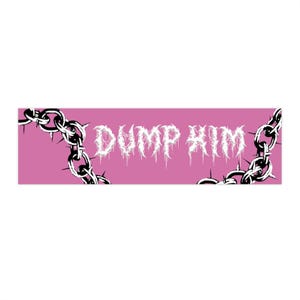 May include: A rectangular sticker with a pink background and the text "DUMP HIM" in white, gothic-style lettering. A black and white chain with spikes borders the top and bottom of the sticker.