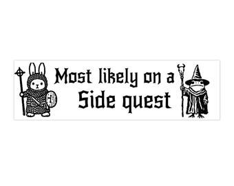 Most Likely on a Side Quest bumper sticker | Whimsical Quote